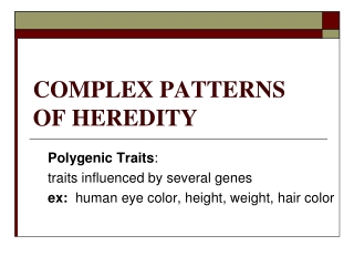 COMPLEX PATTERNS OF HEREDITY