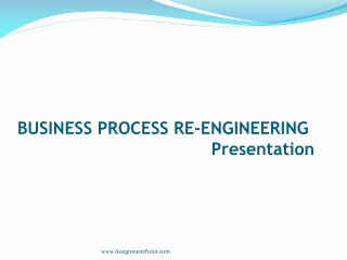 BUSINESS PROCESS  RE-ENGINEERING                                     Presentation