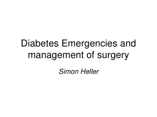 Diabetes Emergencies and management of surgery