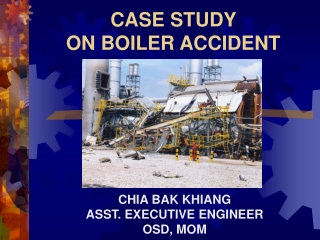 CASE STUDY  ON BOILER ACCIDENT