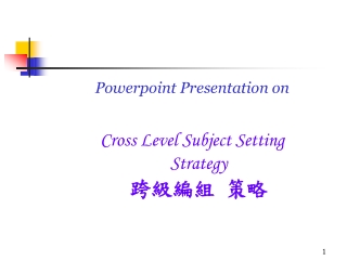 Powerpoint Presentation on Cross Level Subject Setting Strategy 跨級編組 策略