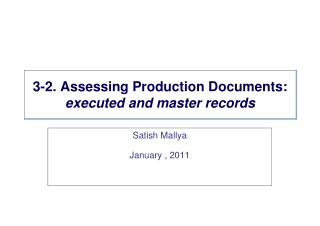 3-2. Assessing Production Documents:  executed and master records