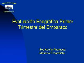 Evaluación Ecográfica Primer Trimestre del Embarazo