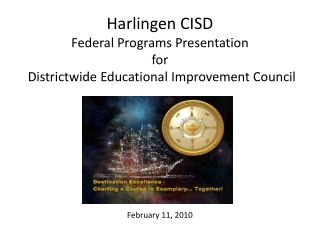 Harlingen CISD Federal Programs Presentation  for  Districtwide Educational Improvement Council