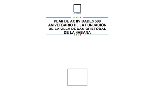 PLAN DE ACTIVIDADES 500 ANIVERSARIO DE LA FUNDACIÓN DE LA VILLA DE SAN CRISTÓBAL DE LA HABANA