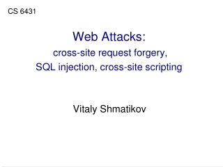 Web Attacks:  cross-site request forgery, SQL injection, cross-site scripting