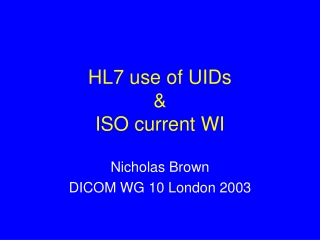 HL7 use of UIDs  &amp;  ISO current WI