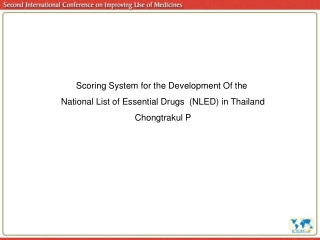 Scoring System for the Development Of the  National List of Essential Drugs  (NLED) in Thailand