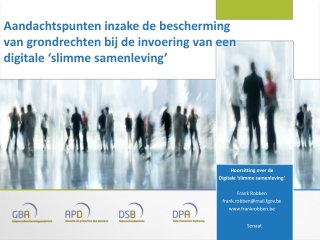 Hoorzitting over de Digitale ‘slimme samenleving’ Frank Robben frank.robben@mail.fgov.be