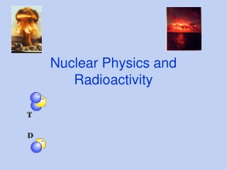 Nuclear Physics and Radioactivity