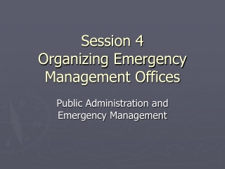 Session 4 Organizing Emergency Management Offices