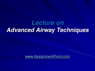 Lecture on  Advanced Airway Techniques