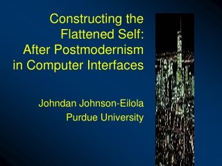 Constructing the  Flattened Self:  After Postmodernism  in Computer Interfaces