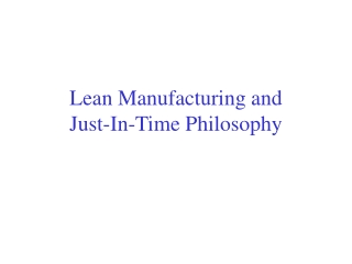 Lean Manufacturing and  Just-In-Time Philosophy