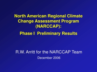 R.W. Arritt for the NARCCAP Team December 2006