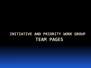 Initiative and Priority work group  Team Pages