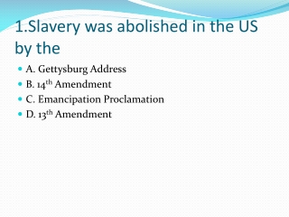 1.Slavery was abolished in the US by the