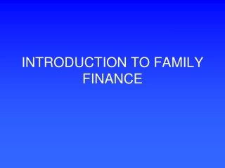 INTRODUCTION TO FAMILY FINANCE