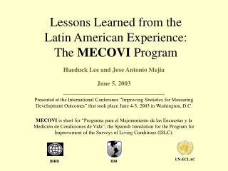 Lessons Learned from the  Latin American Experience: The  MECOVI  Program