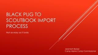 Black pug to  Scoutbook  import process