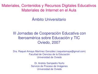 Dra. Raquel-Amaya Martínez González (raquelamaya@gmail.com) Facultad de Ciencias de la Educación Universidad de Oviedo D