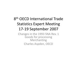 8 th  OECD International Trade Statistics Expert Meeting 17-19 September 2007