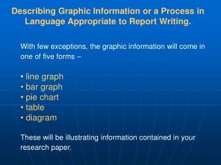 With few exceptions, the graphic information will come in one of five forms – line graph
