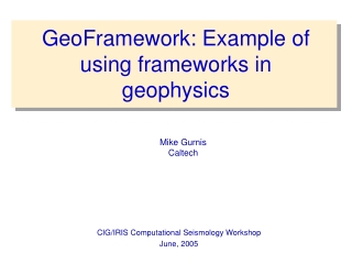 GeoFramework: Example of using frameworks in geophysics