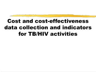 Cost and cost-effectiveness data collection and indicators for TB/HIV activities