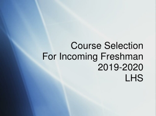 Course Selection For Incoming Freshman 2019-2020 LHS