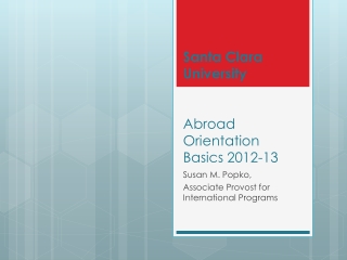 Santa Clara University Abroad Orientation Basics 2012-13