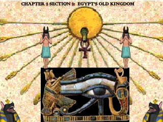 Chapter 2 Section 2:  Egypt’s Old Kingdom