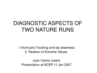 DIAGNOSTIC ASPECTS OF TWO NATURE RUNS
