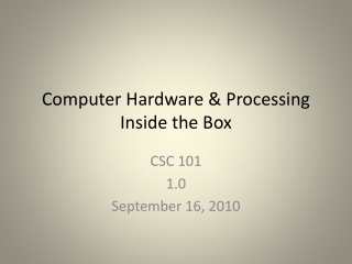 Computer Hardware &amp; Processing  Inside the Box