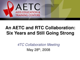 An AETC and RTC Collaboration:  Six Years and Still Going Strong