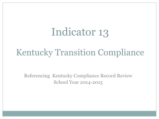 Indicator 13 Kentucky Transition Compliance