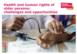Health and human rights of older persons:  challenges and opportunities