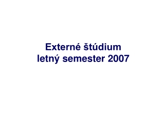 Externé štúdium  letný semester  200 7