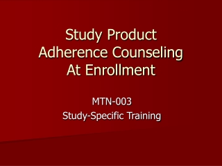 Study Product  Adherence Counseling  At Enrollment