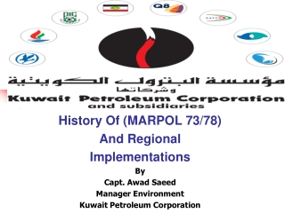 History Of (MARPOL 73/78) And Regional Implementations By Capt. Awad Saeed Manager Environment