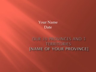 Our 10 Provinces and 3 Territories: [Name of Your Province]