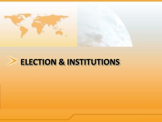 ELECTION &amp; INSTITUTIONS