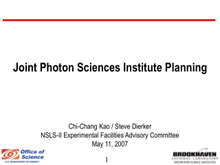 Chi-Chang Kao / Steve Dierker NSLS-II Experimental Facilities Advisory Committee May 11, 2007