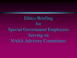 Ethics Briefing for  Special Government Employees Serving on NASA Advisory Committees