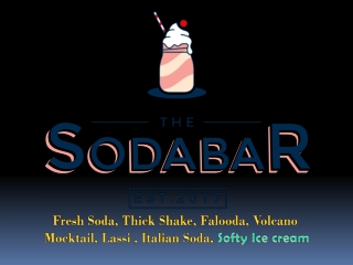 Fresh Soda, Thick Shake, Falooda, Volcano  Mocktail, Lassi ,  Italian Soda,  Softy Ice cream