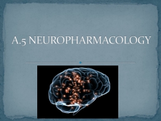 A.5 NEUROPHARMACOLOGY