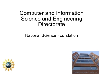 Computer and Information Science and Engineering Directorate National Science Foundation