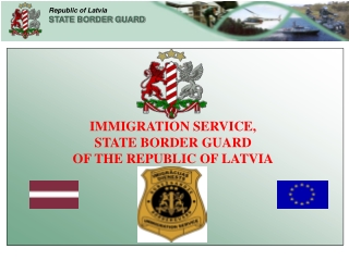 IMMIGRATION SERVICE,  STATE BORDER GUARD  OF THE REPUBLIC OF LATVIA