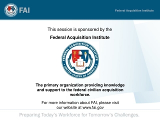 This session is sponsored by the  Federal Acquisition Institute