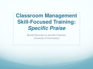 Classroom Management  Skill-Focused Training: Specific Praise